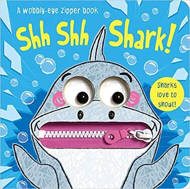 A Wobbly-eye-zipper book Shh Shh Shark!