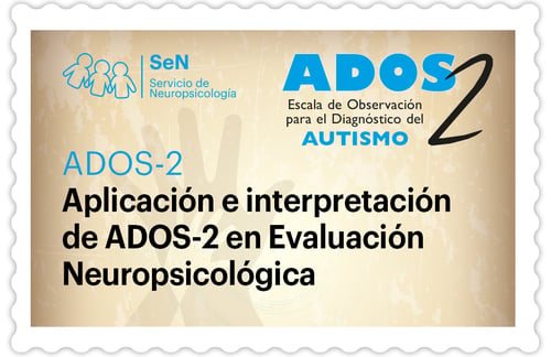 Aplicación e interpretación de ADOS-2 en Evaluación Neuropsicológica