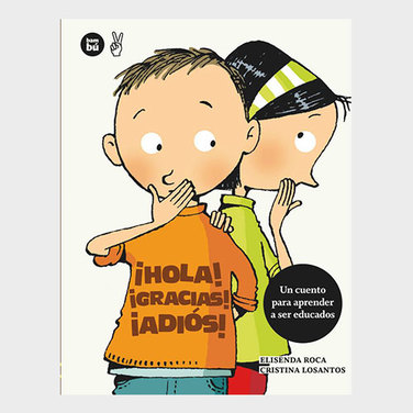¡Hola! ¡Gracias! ¡ Adios!. Un cuento para aprender a ser educados