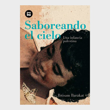 Saboreando el cielo. Una infancia palestina