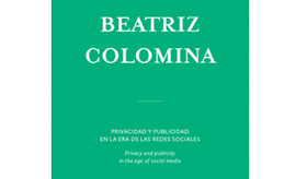 Beatriz Colomina  | Privacidad y Publicidad en la Era de las Redes Sociales