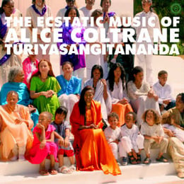 The Ecstatic Music of Alice Coltrane Turiyasangitananda