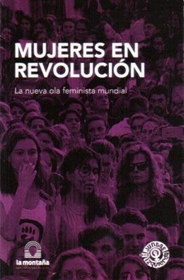 MUJERES EN REVOLUCION. LA NUEVA OLA FEMINISTA MUNDIAL