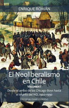 NEOLIBERALISMO EN CHILE, EL. VOLUMEN I