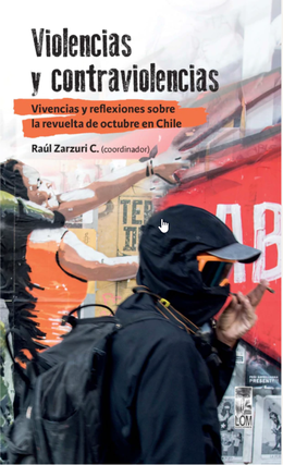 VIOLENCIAS Y CONTRAVIOLENCIAS. VIVENCIAS Y REFLEXIONES SOBRE LA REVUELTA DE OCTUBRE EN CHILE