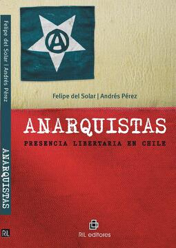 ANARQUISTAS. PRESENCIA LIBERTARIA EN CHILE