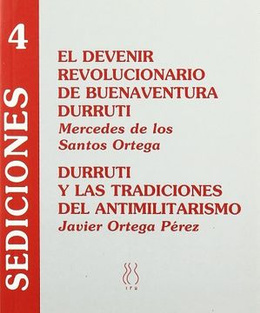SEDICIONES 4. EL DEVENIR REVOLUCIONARIO DE BUENAVENTURA DURRUTI
