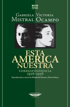 ESTA AMERICA NUESTRA. CORRESPONDENCIA 1926-1956