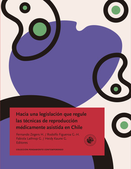 HACIA UNA LEGISLACION QUE REGULE LAS TECNICAS DE REPRODUCCION MEDICAMENTE ASISTIDA EN CHILE