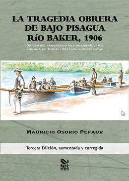 LA TRAGEDIA OBRERA DE BAJO PISAGUA. RIO BAKER, 1906