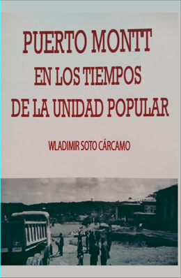 PUERTO MONTT EN LOS TIEMPOS DE LA UNIDAD POPULAR