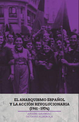EL ANARQUISMO ESPAÑOL Y LA ACCION REVOLUCIONARIA (1961-1974)