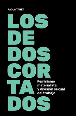 LOS DEDOS CORTADOS. FEMINISMO MATERIALISTA Y DIVISION SEXUAL DEL TRABAJO