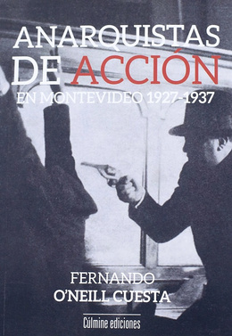 ANARQUISTAS EN ACCION EN MONTEVIDEO 1927-1937