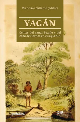 YAGAN. GENTES DEL CANAL BEAGLE Y DEL CABO DE HORNOS EN EL SIGLO XIX