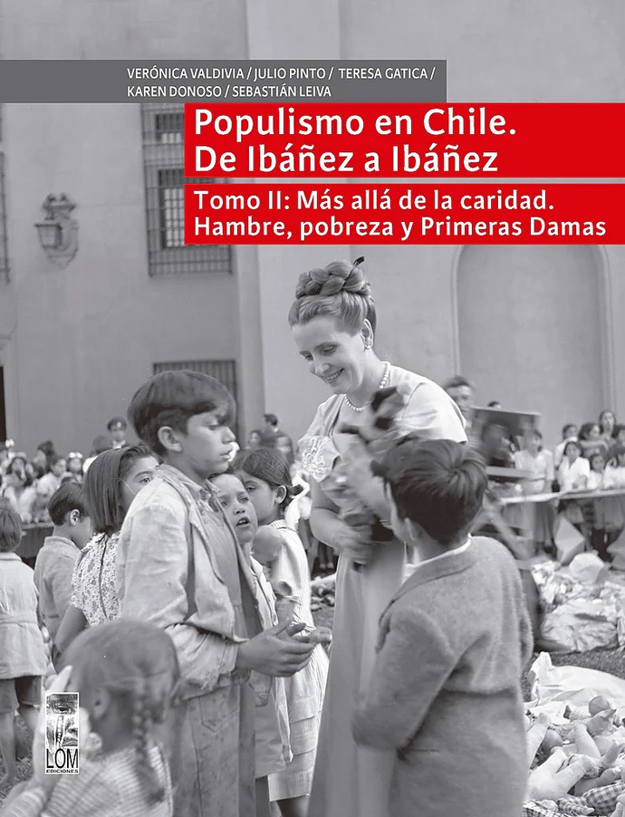 POPULISMO EN CHILE. DE IBAÑEZ A IBAÑEZ. TOMO II: MAS ALLA DE LA CARIDAD. HAMBRE, POBREZA Y PRIMERAS DAMAS - PortadaPopulismoenChile-TomoII_1024x1024.jpg