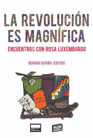 LA REVOLUCION ES MAGNIFICA. ENCUENTROS CON ROSA LUXEMBURGO - 9789878392257.jpg